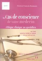 Couverture du livre « Les cas de conscience du medecin generaliste » de Francois Baumann aux éditions Josette Lyon