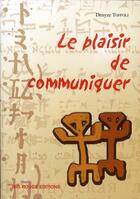 Couverture du livre « Le plaisir de communiquer » de Denyze Toffoli aux éditions Ibis Rouge