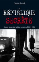 Couverture du livre « La République secrète » de Olivier Forcade aux éditions Nouveau Monde