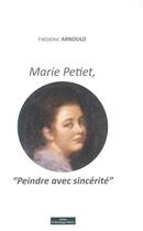 Couverture du livre « Marie Petiet : peindre avec sincérité » de Arnould Frederic aux éditions Do Bentzinger