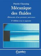 Couverture du livre « Mécanique des fluides ; éléments d'un premier parcours (3e édition) » de Patrick Chassaing aux éditions Cepadues