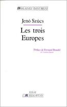 Couverture du livre « Les trois Europes » de Jeno Szucs aux éditions L'harmattan