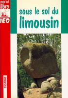 Couverture du livre « Sous Le Sol Du Limousin » de Hubert Bril aux éditions Ostal Del Libre