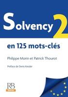 Couverture du livre « Solvency 2 en 125 mots-clés » de Patrick Thourot et Philippe Morin aux éditions Revue Banque