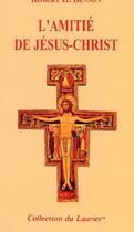 Couverture du livre « L'amitié de Jésus Christ » de Robert Hugh Benson aux éditions Le Laurier