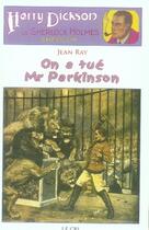 Couverture du livre « Harry Dickson t.5 ; on a tué Mr Parkinson » de Jean Ray aux éditions Parole Et Silence