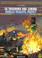 Couverture du livre « Le vagabond des limbes t.6 ; quelle réalité papa? » de Christian Godard et Julio Ribera aux éditions Dargaud