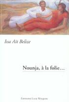 Couverture du livre « Nounja a la folie » de Issa Ait Belize aux éditions Luce Wilquin