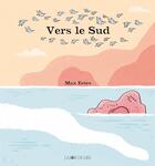 Couverture du livre « Vers le sud » de Max Estes aux éditions La Joie De Lire