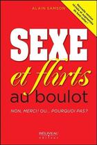 Couverture du livre « Sexe et flirts au boulot ; non, merci ! ou... pourquoi pas ? » de Alain Samson aux éditions Beliveau