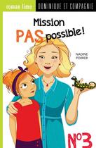 Couverture du livre « Mission pas possible! n° 3 » de Nadine Poirier aux éditions Dominique Et Compagnie