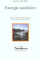 Couverture du livre « Energie Nucleaire Danger Pour L'Environnement » de Fidel-Junior Castro aux éditions Naturellement