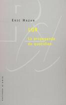 Couverture du livre « LQR ; la propagande du quotidien » de Eric Hazan aux éditions Raisons D'agir