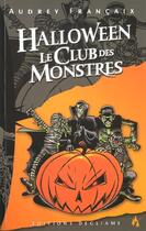 Couverture du livre « Halloween Le Club Des Monstres » de Audrey Francaix aux éditions Degliame