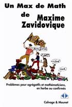Couverture du livre « Un max de math ; Problèmes pour agrégatifs et mathématiciens, en herbe ou confirmés » de Maxime Zavidovique aux éditions Calvage Mounet