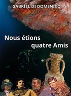 Couverture du livre « Nous etions quatre amis » de Gabriel Di Domenico aux éditions Turtle Prod