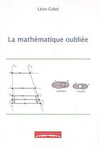 Couverture du livre « La mathématique oubliée » de Colot Leon aux éditions Editions Namuroises