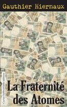 Couverture du livre « La fraternite des atomes » de Gauthier Hiernaux aux éditions Cactus Inebranlable