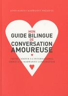 Couverture du livre « Mon guide bilingue de conversation amoureuse » de John-Harvey Marwanny aux éditions Marwanny