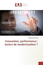 Couverture du livre « Innovation, performance : leviers de modernisation ? » de Isabelle Bouchardy aux éditions Editions Universitaires Europeennes