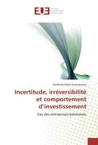 Couverture du livre « Incertitude, irreversibilite et comportement d'investissement » de Ulrich Gnansounou S. aux éditions Editions Universitaires Europeennes