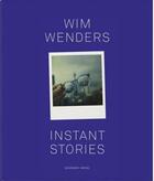 Couverture du livre « Wim Wenders ; instant stories » de Wim Wenders aux éditions Schirmer Mosel