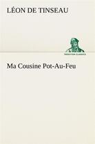 Couverture du livre « Ma cousine pot-au-feu » de Leon De Tinseau aux éditions Tredition