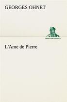 Couverture du livre « L'ame de pierre - l ame de pierre » de Ohnet Georges aux éditions Tredition