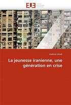 Couverture du livre « La jeunesse iranienne, une generation en crise » de Shirali-M aux éditions Editions Universitaires Europeennes