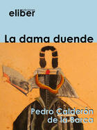 Couverture du livre « La dama duende » de Pedro Calderon De La Barca aux éditions Eliber Ediciones
