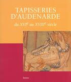 Couverture du livre « Tapisseries d'Audenaerde ; du XVI au XVIII siècle » de Guy Delmarcel aux éditions Editions Racine