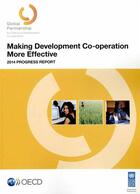 Couverture du livre « Making Development Co-Operation More Effective-2014 Progress Report » de Ocde aux éditions Ocde