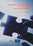 Couverture du livre « L'évolution de la médiation, les défis actuels et le rôle de ROMED » de Jean-Pierre Liegeois aux éditions Conseil De L'europe