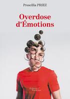 Couverture du livre « Overdose d'émotions » de Prescillia Priez aux éditions Baudelaire