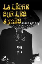 Couverture du livre « La lèpre sur les anges » de Alain Emery aux éditions Ska