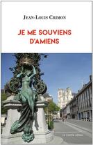 Couverture du livre « Je me souviens d'Amiens » de Jean-Louis Crimon aux éditions Castor Astral