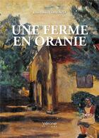Couverture du livre « Une ferme en Oranie » de Lorenzo Jean-Louis aux éditions Verone