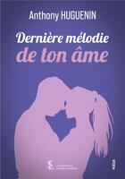 Couverture du livre « Derniere melodie de ton ame » de Anthony Huguenin aux éditions Sydney Laurent