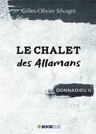 Couverture du livre « Donnadieu Tome 2 ; le chalet des Allamans » de Gilles-Olivier Silvagni aux éditions Bookelis
