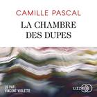 Couverture du livre « La chambre des dupes » de Camille Pascal aux éditions Lizzie