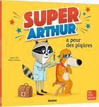 Couverture du livre « Super-Arthur a peur des piqûres » de Thierry Manes et Marie Tibi aux éditions Auzou