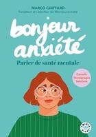 Couverture du livre « Bonjour anxiété : Parler de santé mentale » de Melanie Villette et Marco Coiffard aux éditions Points