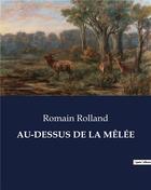 Couverture du livre « Au-dessus de la melee » de Romain Rolland aux éditions Culturea