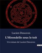 Couverture du livre « L'Hirondelle sous le toit : Un roman de Lucien Descaves » de Lucien Descaves aux éditions Culturea
