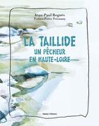 Couverture du livre « La taillide : un pécheur en Haute-Loire » de Jean-Paul Rogues aux éditions Hauteur D'homme