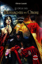 Couverture du livre « Le cycle des monarchies de l'ombre » de Olivier Lusetti aux éditions Fantasy Editions