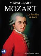 Couverture du livre « Mozart - la lumiere de dieu » de Mildred Clary aux éditions Sixtrid
