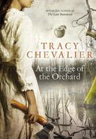 Couverture du livre « AT THE EDGE OF THE ORCHARD » de Tracy Chevalier aux éditions Harper Collins Uk