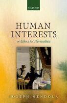 Couverture du livre « Human Interests: or Ethics for Physicalists » de Mendola Joseph aux éditions Oup Oxford