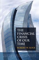 Couverture du livre « The Financial Crisis of Our Time » de Kolb Robert W aux éditions Oxford University Press Usa